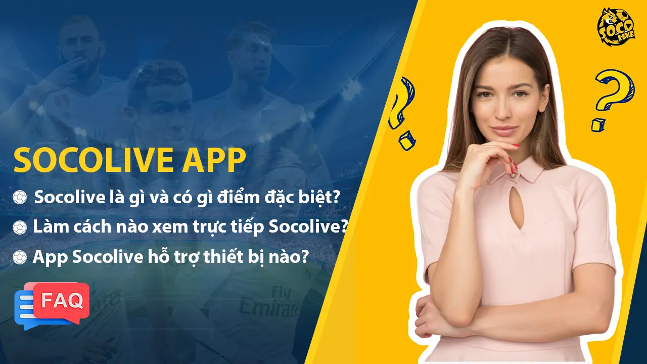 Những câu hỏi thường gặp khi xem trực tiếp bóng đá tại app Socolive